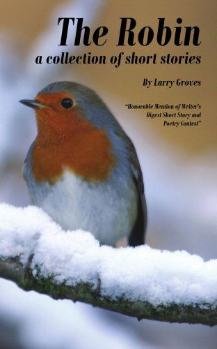 Cover for Larry Groves · The Robin: a Collection of Short Stories (Paperback Book) (2007)