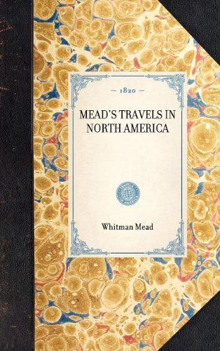 Cover for Whitman Mead · Mead's Travels in North America (Travel in America) (Inbunden Bok) (2003)