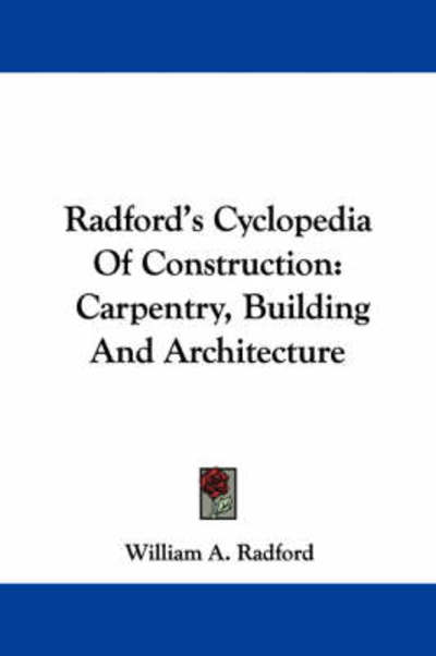 Cover for William a Radford · Radford's Cyclopedia of Construction: Carpentry, Building and Architecture (Paperback Book) (2007)