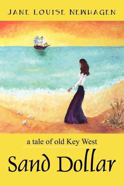 Sand Dollar: a tale of old Key West - Jane Louise Newhagen - Kirjat - Outskirts Press - 9781432701666 - torstai 8. maaliskuuta 2007