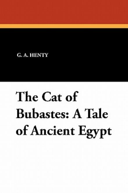 Cover for G. A. Henty · The Cat of Bubastes: a Tale of Ancient Egypt (Taschenbuch) (2024)