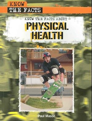 Cover for Paul Mason · Know the facts about physical health (Book) [1st edition] (2009)