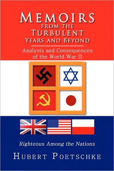 Cover for Hubert Poetschke · Memoirs from the Turbulent Years and Beyond: Analysis and Consequences of the World War II (Paperback Book) (2008)