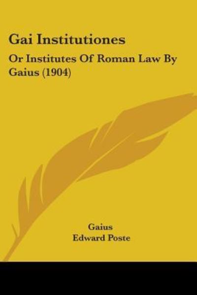 Gai Institutiones - Gaius - Books - Kessinger Publishing - 9781437157666 - October 31, 2008