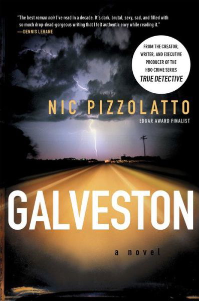 Cover for Nic Pizzolatto · Galveston: A Novel (Taschenbuch) [Reprint edition] (2011)