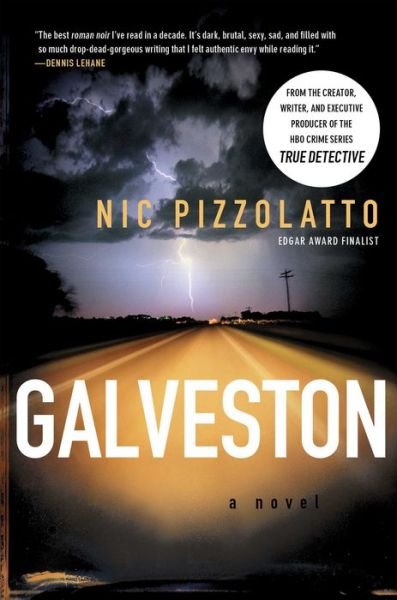 Cover for Nic Pizzolatto · Galveston: a Novel (Paperback Book) [Reprint edition] (2011)