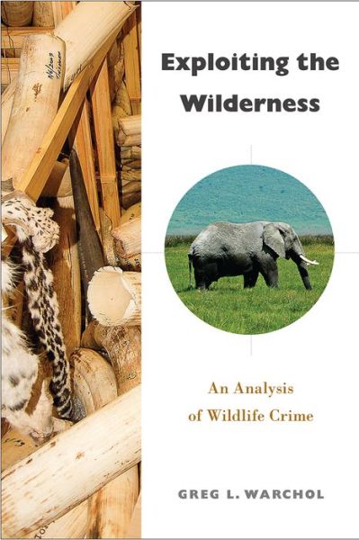 Cover for Greg L. Warchol · Exploiting the Wilderness: An Analysis of Wildlife Crime (Hardcover Book) (2017)