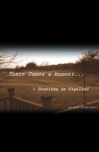 Cover for Andrew Carmitchel · There Comes a Moment...: a Haunting in Highland (Paperback Bog) (2009)