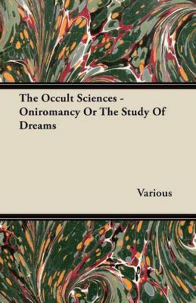 The Occult Sciences - Oniromancy or the Study of Dreams - V/A - Böcker - Barclay Press - 9781447437666 - 18 november 2011