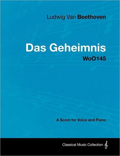 Cover for Ludwig Van Beethoven · Ludwig Van Beethoven - Das Geheimnis - Woo145 - a Score for Voice and Piano (Paperback Book) (2012)
