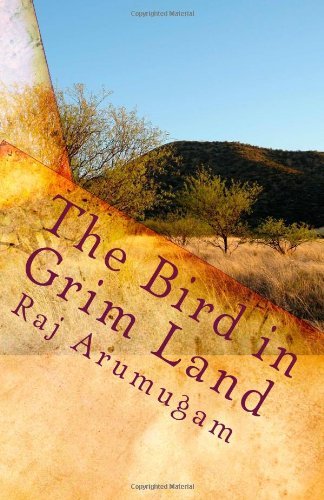 Cover for Raj Arumugam · The Bird in Grim Land (Pocketbok) (2010)