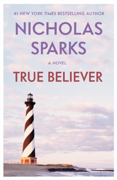 True Believer - Nicholas Sparks - Books - Grand Central Publishing - 9781455571666 - September 13, 2016