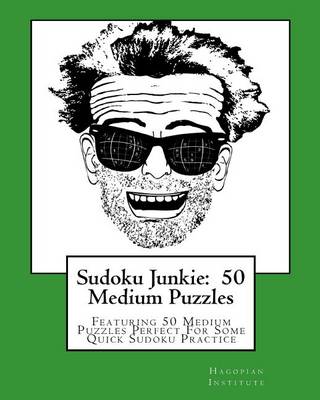 Cover for Hagopian Institute · Sudoku Junkie:  50 Medium Puzzles: Featuring 50 Medium Puzzles Perfect for Some Quick Sudoku Practice (Paperback Book) (2010)