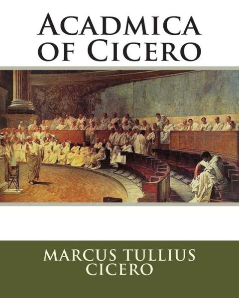 Cover for Marcus Tullius Cicero · Acadmica of Cicero (Paperback Book) (2011)
