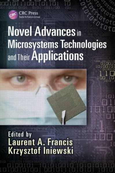 Cover for Laurent a Francis · Novel Advances in Microsystems Technologies and Their Applications - Devices, Circuits, and Systems (Hardcover Book) (2013)