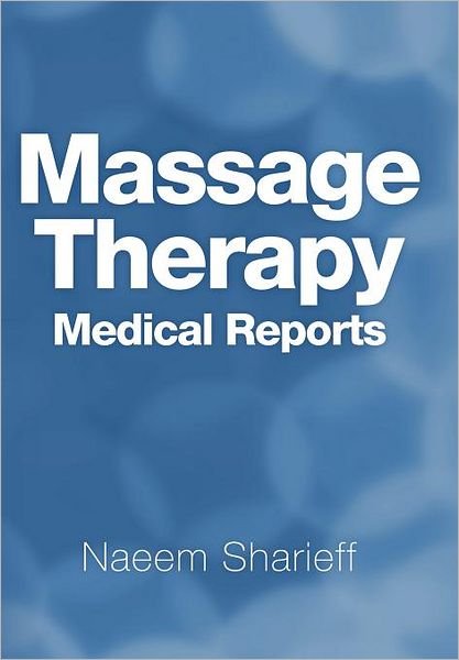Cover for Naeem Sharieff · Massage Therapy Medical Reports (Hardcover Book) (2012)