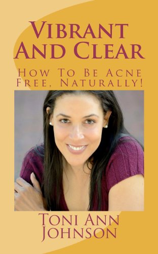 Cover for Toni Ann Johnson · Vibrant and Clear: How to Be Acne Free, Naturally! (Paperback Book) (2012)