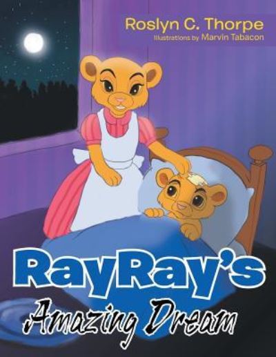 Cover for Roslyn C. Thorpe · RayRay's Amazing Dream (Paperback Book) (2012)