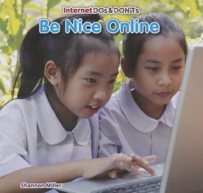 Cover for Shannon Miller · Be nice online (Book) [First edition. edition] (2013)