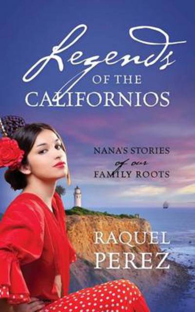 Cover for Raquel Perez · Legends of the Californios: Nana's Stories of Our Family Roots (Pocketbok) (2014)