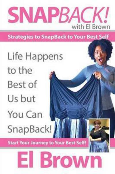 Cover for El Brown · SnapBack! with El Brown: Strategies to SnapBack to Your Best Self (Paperback Book) (2015)