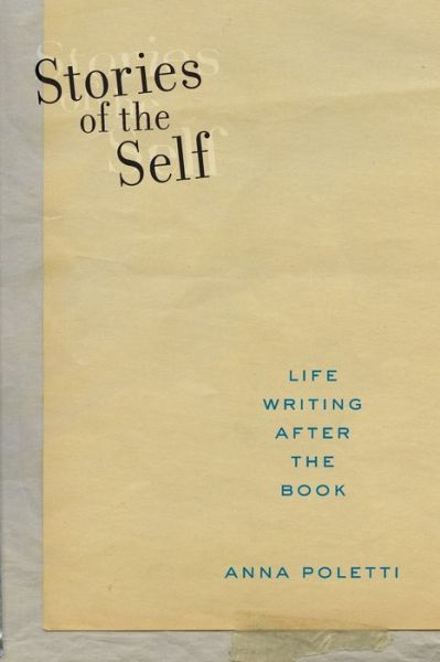 Cover for Anna Poletti · Stories of the Self: Life Writing after the Book - Postmillennial Pop (Paperback Book) (2020)