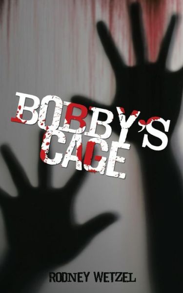 Cover for Rodney Wetzel · Bobby'S Cage (Paperback Book) (2018)