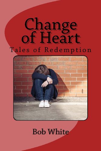 Cover for Bob White · Change of Heart: Tales of Redemption (Pocketbok) (2013)