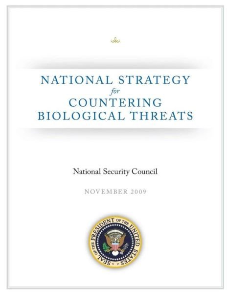 National Strategy for Countering Biological Threats - Executive Office of the P United States - Books - Createspace - 9781481224666 - December 11, 2012