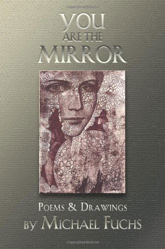 Cover for Michael Fuchs · You Are the Mirror: Poems and Drawings (Paperback Book) (2013)