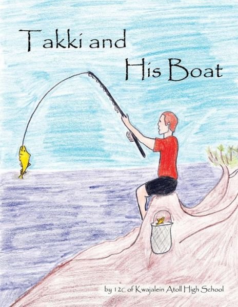 Cover for 12c of Kwajalein Atoll High School · Takki and His Boat (Paperback Book) (2013)