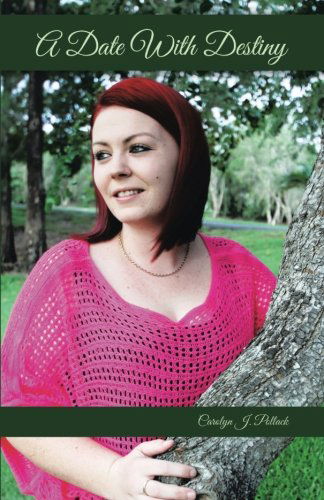 A Date with Destiny - Carolyn J. Pollack - Books - Trafford - 9781490709666 - September 19, 2013