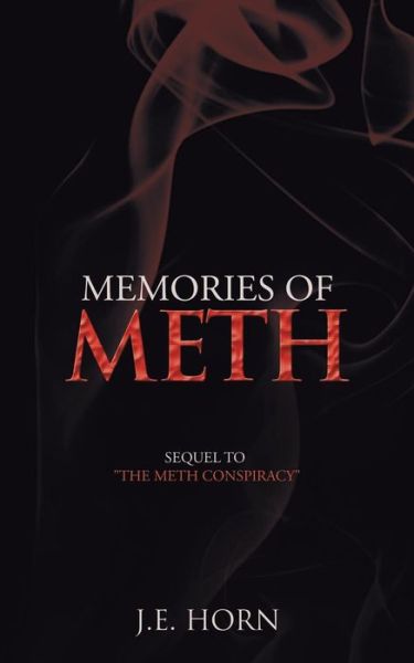 Cover for J. E. Horn · Memories of Meth: Sequel to &quot;The Meth Conspiracy&quot; (Paperback Book) (2014)