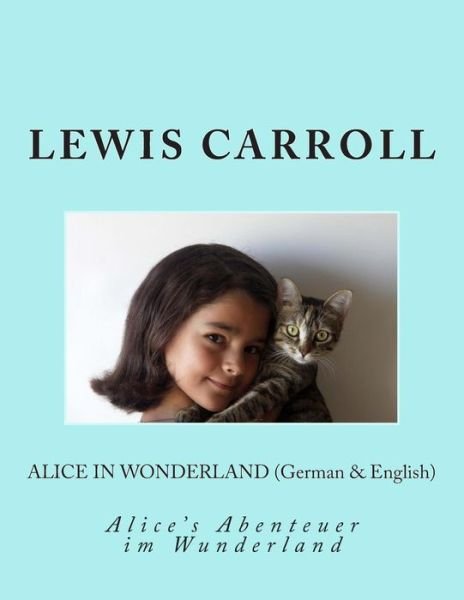 Cover for Lewis Carroll · Alice in Wonderland (German &amp; English): Alice's Abenteuer Im Wunderland (Taschenbuch) (2013)