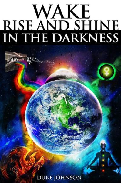 Wake Rise and Shine in the Darkness - Duke Johnson - Books - Createspace - 9781493795666 - November 25, 2013