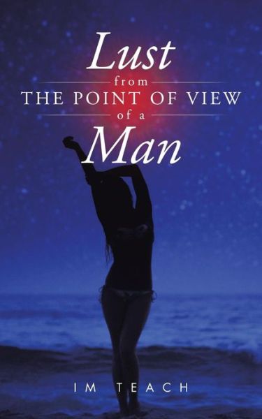 Cover for Im Teach · Lust from the Point of View of a Man (Paperback Bog) (2014)