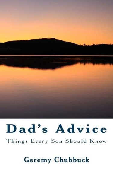 Cover for Geremy M Chubbuck · Dad's Advice: Things Every Son Should Know (Paperback Book) (2014)
