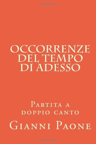 Cover for Gianni Paone · Occorrenze Del Tempo Di Adesso: Partita a Doppio Canto (Taschenbuch) [Italian, 1 edition] (2013)