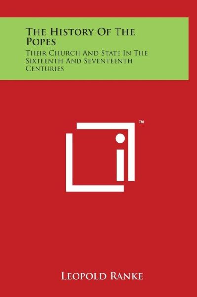 Cover for Leopold Von Ranke · The History of the Popes: Their Church and State in the Sixteenth and Seventeenth Centuries (Hardcover Book) (2014)