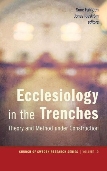 Ecclesiology in the Trenches: Theory and Method Under Construction - Church of Sweden Research - Sune Fahlgren - Books - Pickwick Publications - 9781498208666 - September 1, 2015