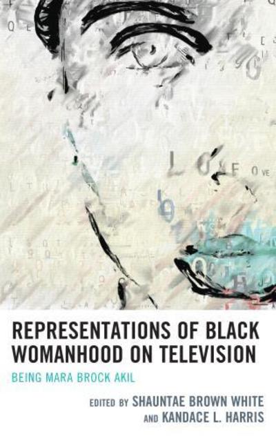Cover for Shaunta Brown White · Representations of Black Womanhood on Television: Being Mara Brock Akil (Hardcover Book) (2019)