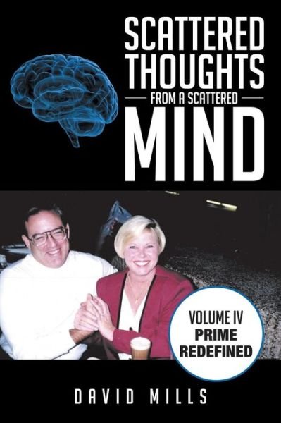 Cover for David Mills · Scattered Thoughts from a Scattered Mind: Volume Iv Prime Redefined (Paperback Book) (2014)