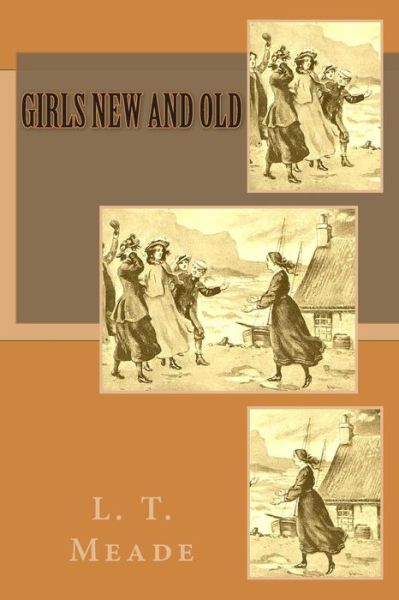 Cover for L. T. Meade · Girls New and Old (Paperback Book) (2014)