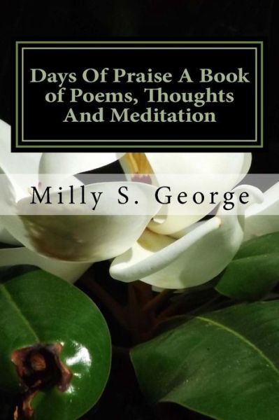 Cover for Milly Stegall George · Days of Praise a Book of Poems, Thoughts and Meditation: Days of Praise a Book of Poems, Thoughts and Meditation (Pocketbok) (2014)