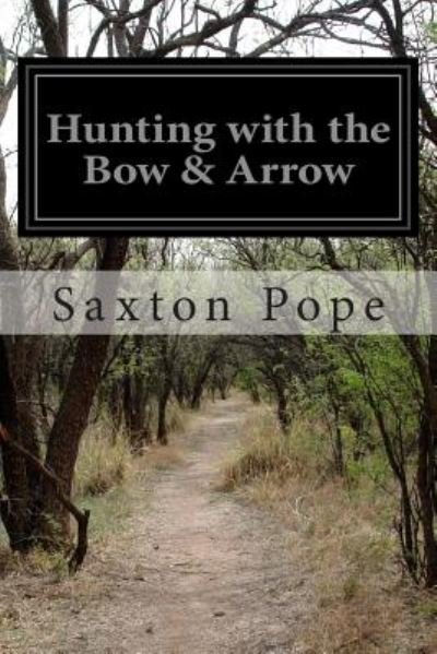 Cover for Saxton Pope · Hunting with the Bow &amp; Arrow (Paperback Bog) (2014)