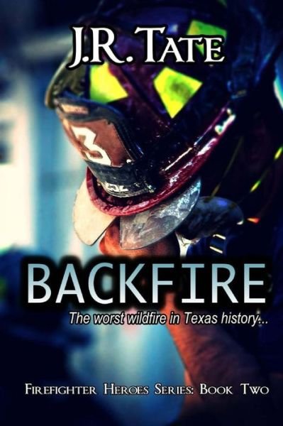 Cover for J R Tate · Backfire - Firefighter Heroes Trilogy (Book Two) (Taschenbuch) (2014)