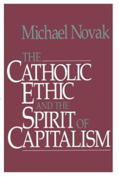 Catholic Ethic and the Spirit of Capitalism - Michael And Jana Novak - Livres - Free Press - 9781501142666 - 28 novembre 2015