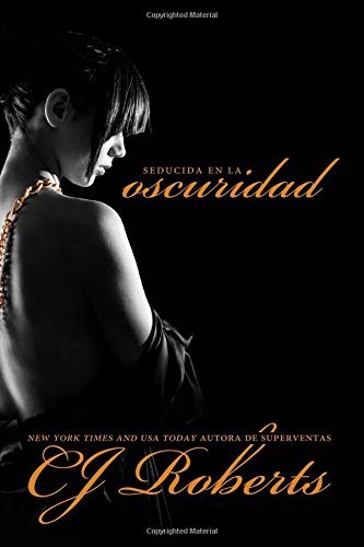Cover for Cj Roberts · Seducida en La Oscuridad (La Triloga Oscura) (Volume 2) (Spanish Edition) (Taschenbuch) [Spanish edition] (2014)