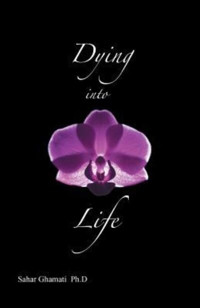 Cover for Sahar Ghamati Ph D · Dying into Life (Taschenbuch) (2016)