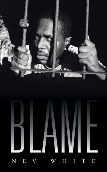 Blame - Nev White - Livros - Authorhouse - 9781504943666 - 10 de junho de 2015